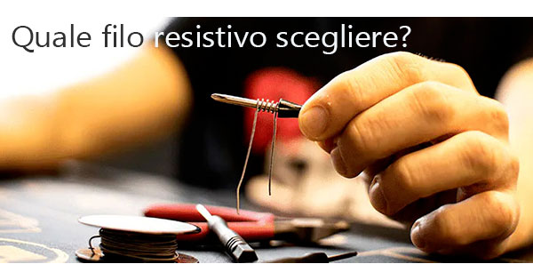 Quale filo resistivo utilizzare? 